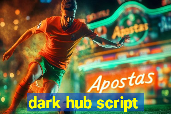 dark hub script